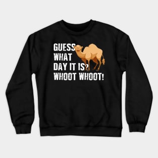 Hump Day T-Shirt Camel What Day It is? Whoot Whoot ? Crewneck Sweatshirt
